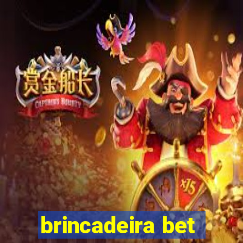 brincadeira bet